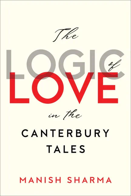 The Logic of Love in the Canterbury Tales - Hardcover