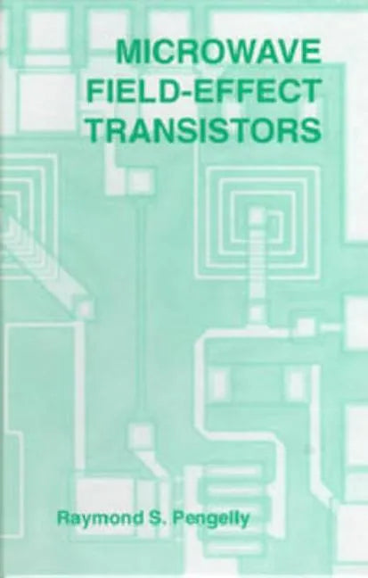 Microwave Field-Effect Transistors: Theory, Design and Applications - Hardcover