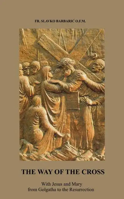 The Way of The Cross: With Jesus and Mary from Golgotha to the Resurrection - Paperback
