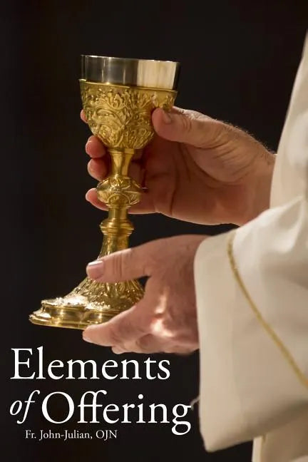 Elements of Offering: Principles, Practices, and Pointers for Anglican Liturgy - Paperback