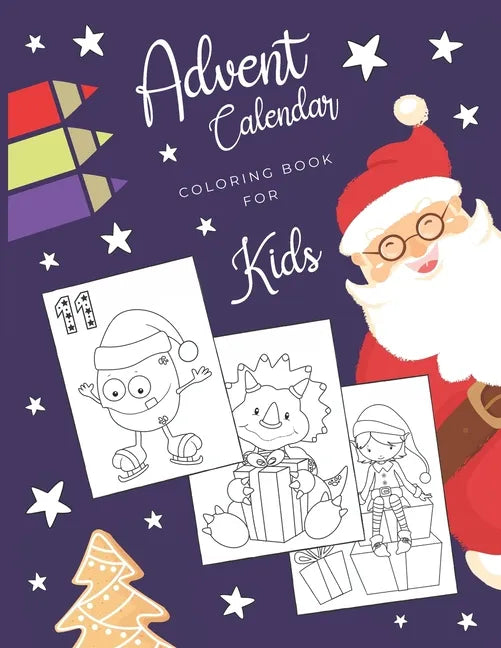 Advent Calendar Coloring Book for Kids: Simple Christmas countdown book with 24 numbered pages to colour - Creative Holiday gift for toddlers and ever - Paperback