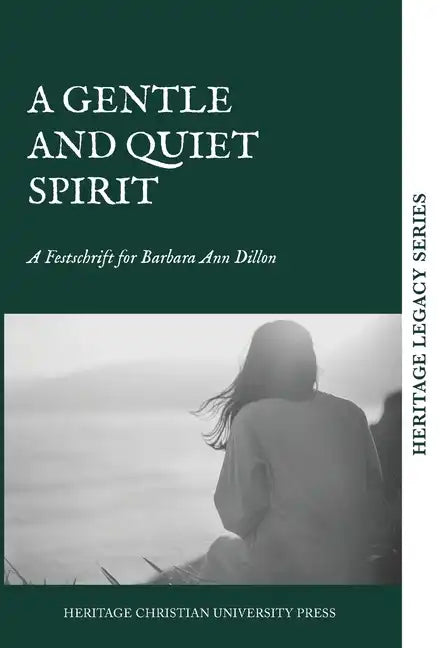 A Gentle and Quiet Spirit: A Festschrift for Barbara Ann Dillon - Hardcover