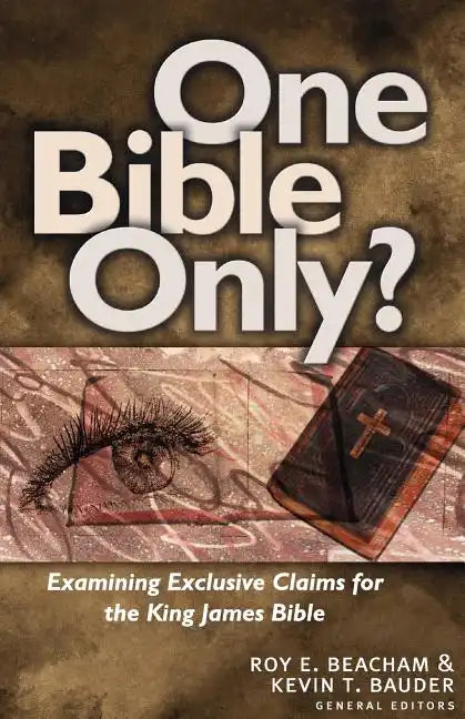 One Bible Only?: Examining the Claims for the King James Bible - Paperback