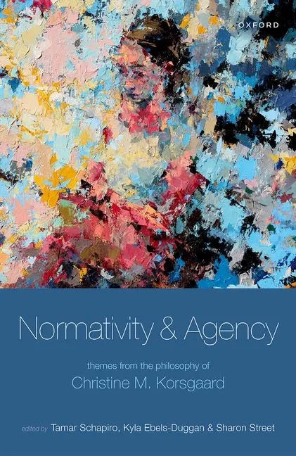 Normativity and Agency: Themes from the Philosophy of Christine M. Korsgaard - Hardcover