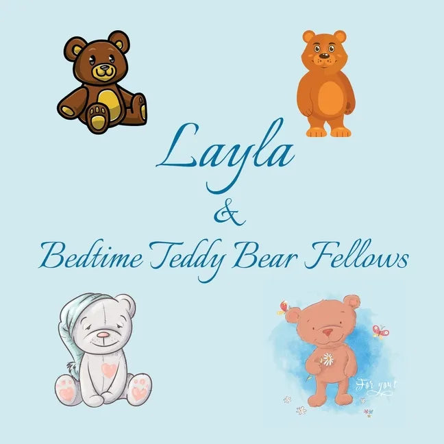 Layla & Bedtime Teddy Bear Fellows: Short Goodnight Story for Toddlers - 5 Minute Good Night Stories to Read - Personalized Baby Books with Your Child - Paperback