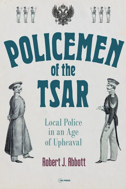 Policemen of the Tsar: Local Police in an Age of Upheaval - Hardcover