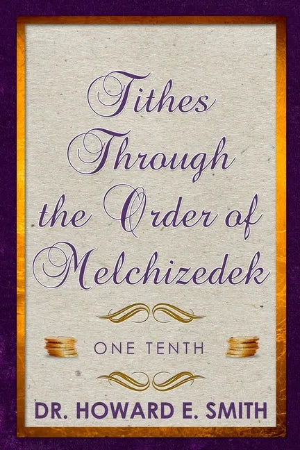 Tithes Through the Order of Melchizedek: One Tenth - Paperback