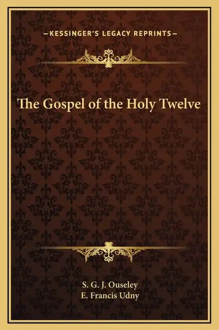 The Gospel of the Holy Twelve - Hardcover