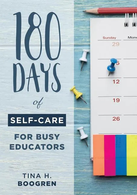 180 Days of Self-Care for Busy Educators: (A 36-Week Plan of Low-Cost Self-Care for Teachers and Educators) - Paperback