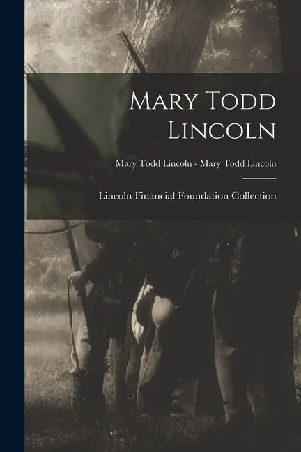 Mary Todd Lincoln; Mary Todd Lincoln - Mary Todd Lincoln - Paperback