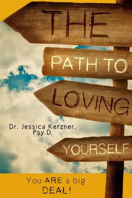 The Path To Loving Yourself: You Are A Big Deal - Paperback