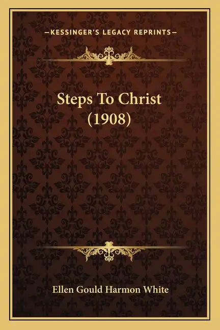 Steps To Christ (1908) - Paperback