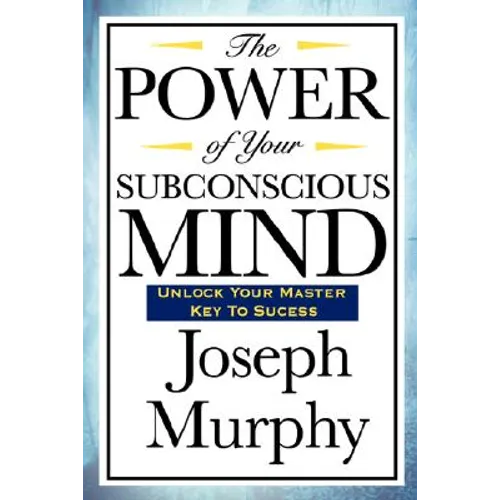 The Power of Your Subconscious Mind: Complete and Unabridged - Hardcover