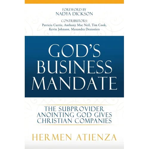 God's Business Mandate: The Subprovider anointing God gives Christian Companies - Paperback