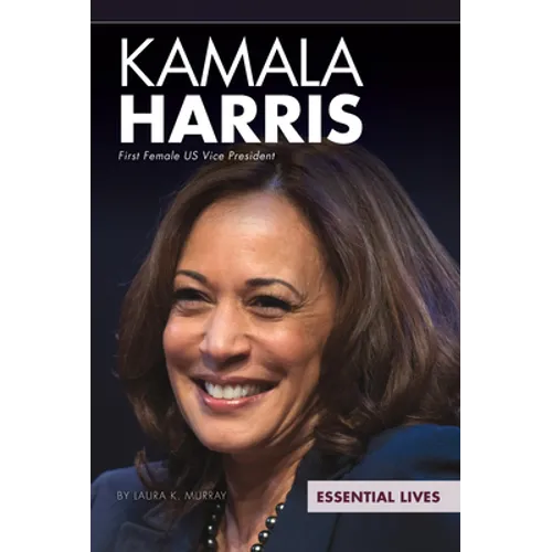 Kamala Harris: First Female Us Vice President: First Female Us Vice President - Library Binding