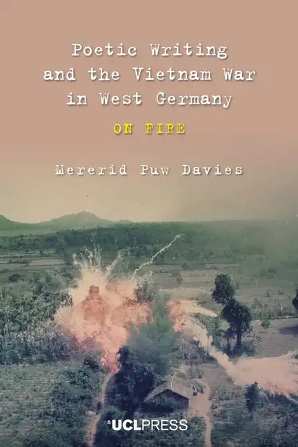 Poetic Writing and the Vietnam War in West Germany: On fire - Paperback