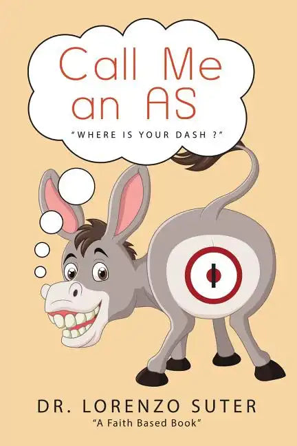 Call Me an As: "Where Is Your Dash?" - Paperback