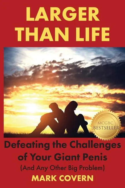 Larger Than Life: Defeating the Challenges of Your Giant Penis (And Any Other Big Problem) - Paperback