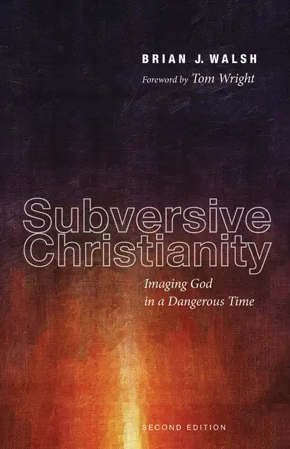 Subversive Christianity, Second Edition: Imaging God in a Dangerous Time - Paperback