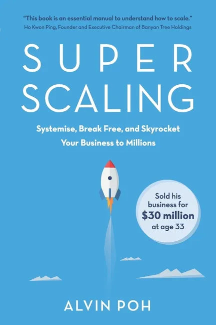 Super Scaling: Systemise, Break Free, and Skyrocket Your Business to Millions - Paperback