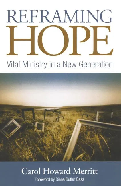 Reframing Hope: Vital Ministry in a New Generation - Paperback