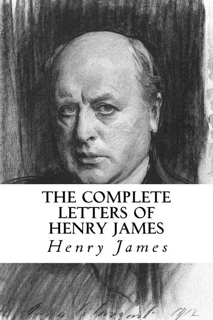 The Complete Letters of Henry James - Paperback