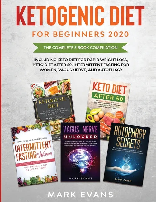 Ketogenic Diet for Beginners 2020: The Complete 5 Book Compilation Including - Keto for Rapid Weight Loss, For After 50, Intermittent Fasting for Wome - Paperback