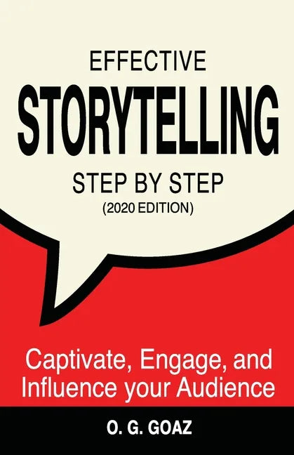 Effective Storytelling Step by Step (2020 edition): Captivate, Engage, and Influence your Audience - Paperback