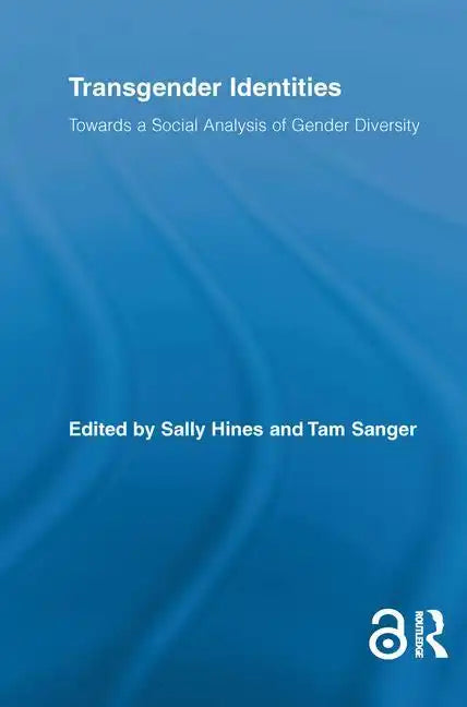 Transgender Identities: Towards a Social Analysis of Gender Diversity - Paperback