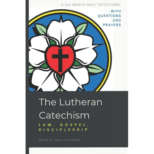 The Lutheran Catechism: Law, Gospel, Discipleship - Paperback
