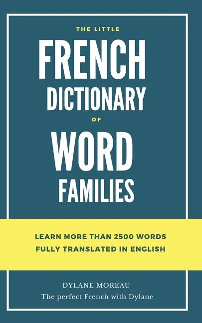 The little French dictionary of word families: Learn more than 2500 French words - Paperback