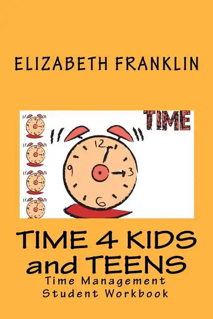 Time 4 Kids and Teens: Time Management Student Workbook - Paperback