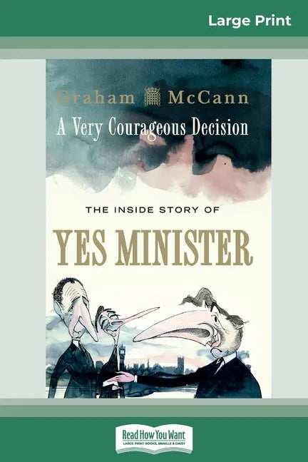 A Very Courageous Decision: The Inside Story of Yes Minister (16pt Large Print Edition) - Paperback