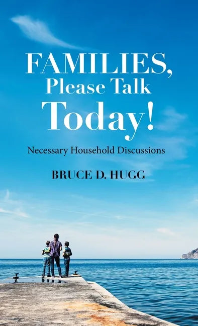 Families, Please Talk Today!: Necessary Household Discussions - Hardcover