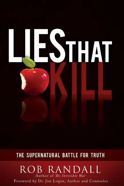 Lies That Kill: The Supernatural Battle For Truth - Paperback