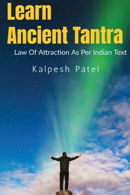 Learn Ancient Tantra: Law of Attraction as Per Indian Vedic Text: - Paperback