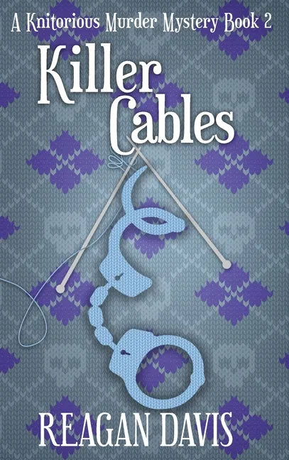 Killer Cables: A Knitorious Murder Mystery Book 2 - Hardcover