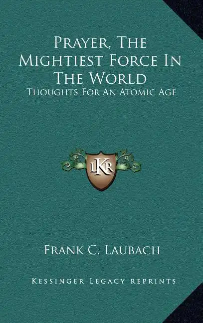 Prayer, the Mightiest Force in the World: Thoughts for an Atomic Age - Hardcover