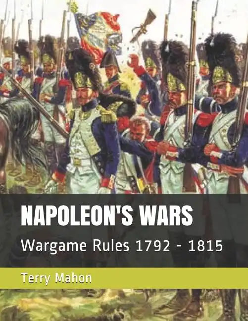 Napoleon's Wars: Wargame Rules 1792 - 1815 - Paperback