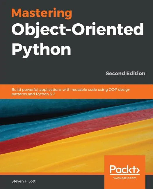 Mastering Object-Oriented Python - Second Edition - Paperback
