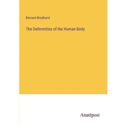 The Deformities of the Human Body - Paperback