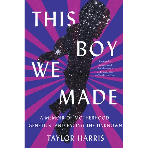 This Boy We Made: A Memoir of Motherhood, Genetics, and Facing the Unknown - Paperback