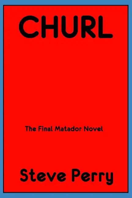 Churl: The Final Matador Novel - Paperback