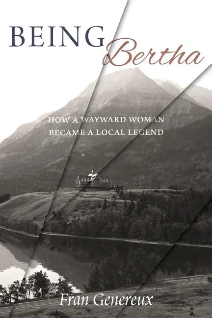 Being Bertha: How a Wayward Woman Became a Local Legend - Paperback