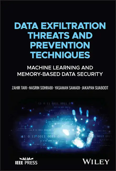 Data Exfiltration Threats and Prevention Techniques: Machine Learning and Memory-Based Data Security - Hardcover