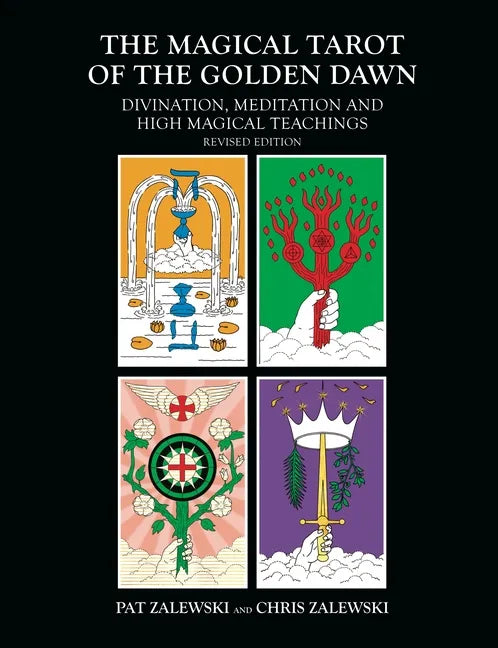 The Magical Tarot of the Golden Dawn: Divination, Meditation and High Magical Teachings - Revised Edition - Paperback