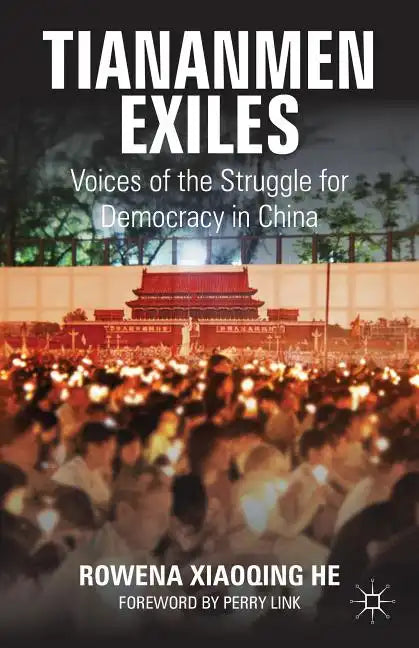 Tiananmen Exiles: Voices of the Struggle for Democracy in China - Paperback