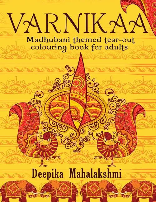 Varnikaa: Madhubani Themed Tear-Out Colouring Book for Adults - Paperback