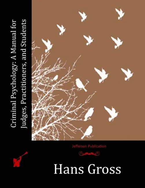 Criminal Psychology: A Manual for Judges, Practitioners, and Students - Paperback