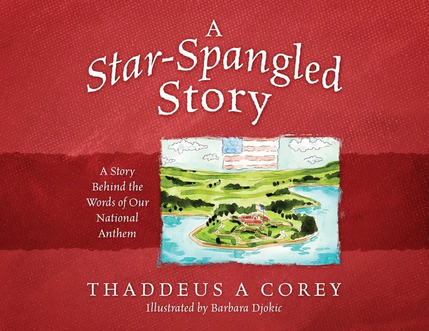A Star-Spangled Story: A Story Behind the Words of Our National Anthem - Paperback